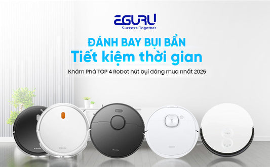 TOP 4 ROBOT HÚT BỤI ĐÁNG MUA NHẤT 2025: ĐÁNH BAY BỤI BẨN, TIẾT KIỆM THỜI GIAN