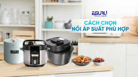 Hướng Dẫn Cách Chọn Nồi Áp Suất Phù Hợp